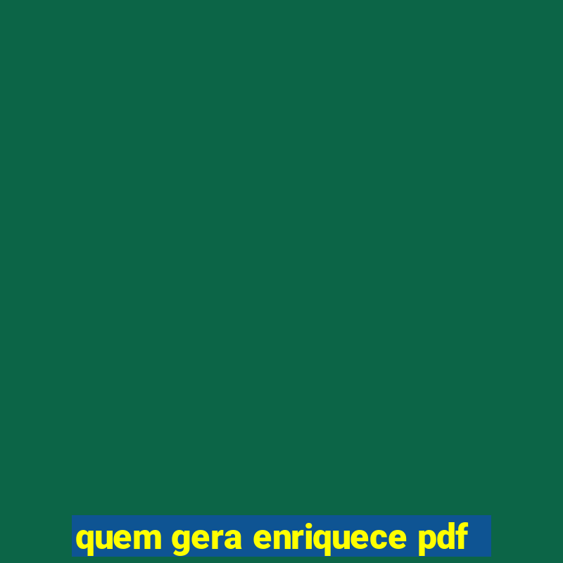 quem gera enriquece pdf